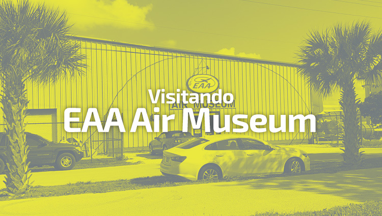 Visitando el EAA Air Museum – Marathon, FL