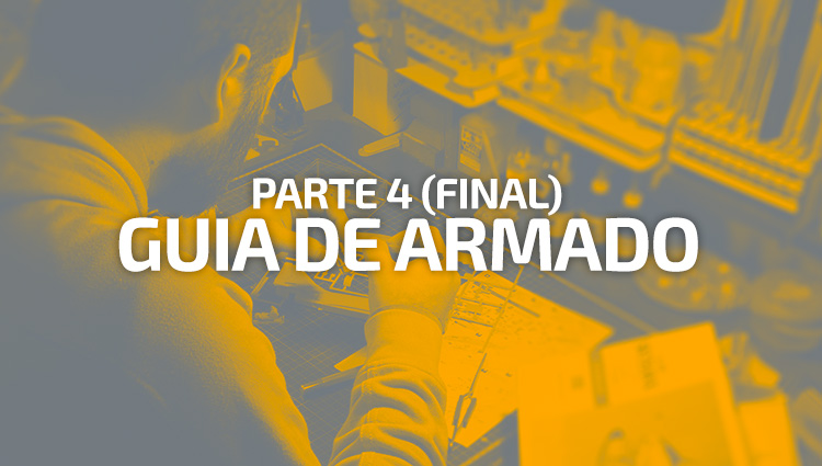 Guía de armado desde cero! – Parte 4 (Ultima parte)