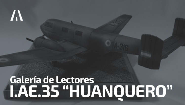 Galería de lectores: I.Ae.35 “HUANQUERO”